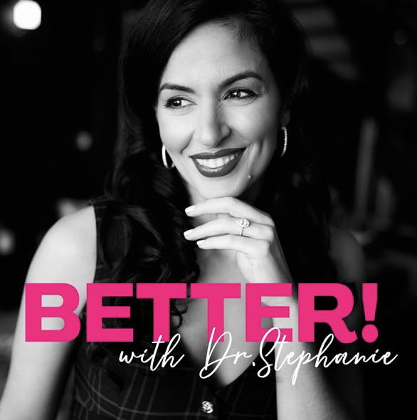 Better with Dr. Stephanie