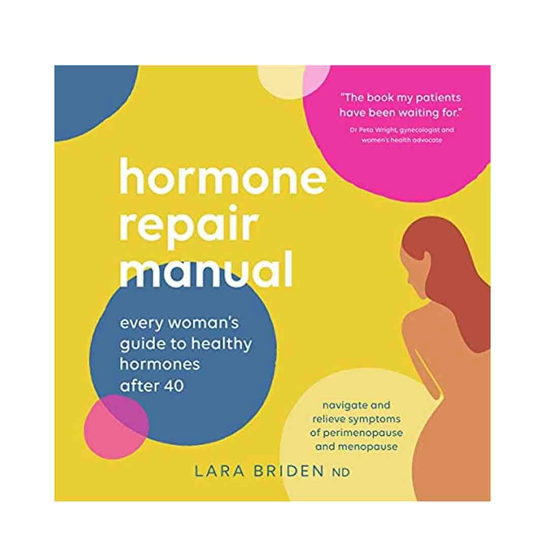 Hormone Repair Manual: Every Woman's Guide to Healthy Hormones After 40